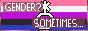 A small animated button with a non binary symbol in the middle, gender fluid flag on the background. There's a text in the middle that reads: Gender? Sometimes